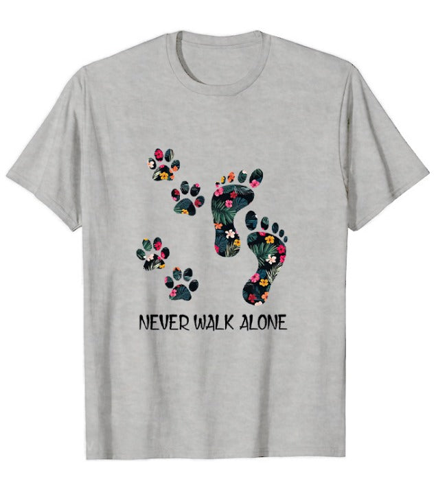 Never Walk Alone T-Shirt | Pet Lovers | Casual & Comfortable