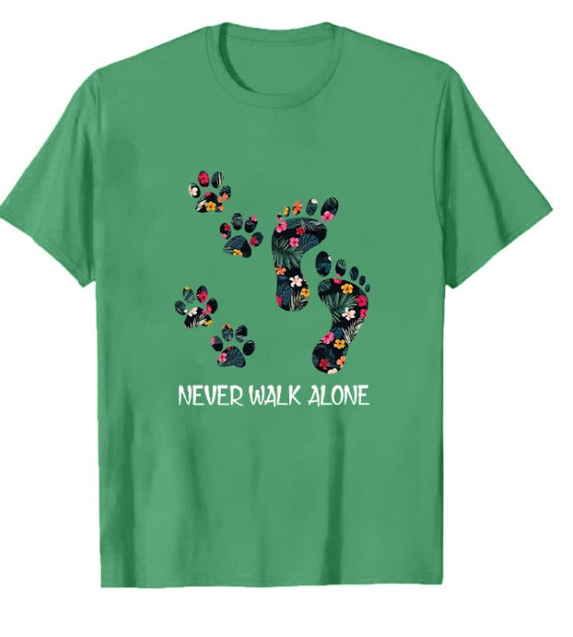 Never Walk Alone T-Shirt | Pet Lovers | Casual & Comfortable